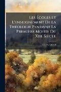 Cover: Les Ecoles Et L'enseignement De La Theologie Pendant La Premiere Moitie Du Xiie Siecle - Nabu Press