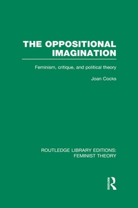 Enlarge image Cover: The Oppositional Imagination (RLE Feminist Theory) - Routledge