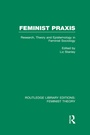 Cover: Feminist Praxis (RLE Feminist Theory) - Routledge