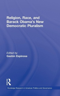 Bild vergrößern Bild: Religion, Race, and Barack Obama's New Democratic Pluralism - Routledge