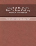 Cover: Report of the Pacific Bluefin Tuna Working Group Workshop - Bibliogov