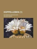 Cover: Doppelleben; Ein Roman in Zwei Buchern (1) - Rarebooksclub.com
