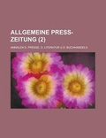 Cover: Allgemeine Press-Zeitung; Annalen D. Presse, D. Literatur U.D. Buchhandels (2 ) - Rarebooksclub.com