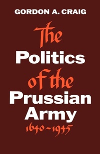 Enlarge image Cover: The Politics of the Prussian Army - Oxford University Press Inc