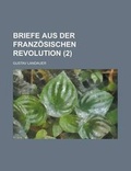 Cover: Briefe Aus Der Franzosischen Revolution (2 ) - Rarebooksclub.com