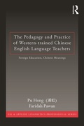 Cover: The Pedagogy and Practice of Western-trained Chinese English Language Teachers - Routledge