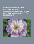 Cover: Der Krieg in China, Nach Geschichtlichen Mittheilungen Der Britischen Offiziere M'Pherson, Elliot-Bingham U. a - Rarebooksclub.com