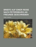 Cover: Briefe Auf Einer Reise Nach Petersburg an Freunde Geschrieben - Rarebooksclub.com