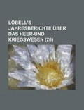 Cover: Lobell's Jahresberichte Uber Das Heer-Und Kriegswesen (28 ) - Rarebooksclub.com