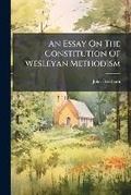 Cover: An Essay on the Constitution of Wesleyan Methodism - Nabu Press