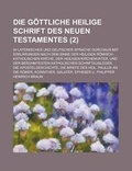 Cover: Die Gottliche Heilige Schrift Des Neuen Testamentes; In Lateinischer Und Deutscher Sprache Durchaus Mit Erklarungen Nach Dem Sinne Der Heiligen Romisc - Rarebooksclub.com