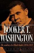 Cover: Booker T. Washington: Volume 1: The Making of a Black Leader, 1856-1901 - Oxford University Press Inc