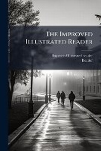 Enlarge image Cover: The Improved Illustrated Reader - Nabu Press