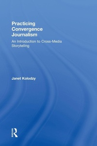 Bild vergrößern Bild: Practicing Convergence Journalism - Routledge