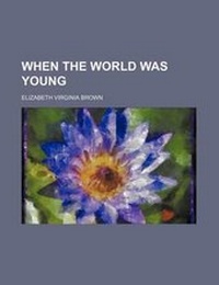 Enlarge image Cover: When the World Was Young - Rarebooksclub.com