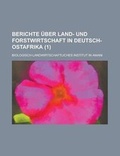 Cover: Berichte Uber Land- Und Forstwirtschaft in Deutsch-Ostafrika (1) - Rarebooksclub.com
