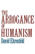 Cover: The Arrogance of Humanism - Oxford University Press Inc