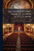 Cover: Les Pauvres d'Esprit; Comedie En Trois Actes, En Prose - Nabu Press