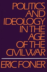 Abbildung von: Politics and Ideology in the Age of the Civil War - Oxford University Press Inc