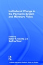 Cover: Institutional Change in the Payments System and Monetary Policy - Routledge