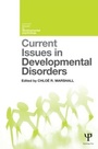 Cover: Current Issues in Developmental Disorders - Psychology Press Ltd