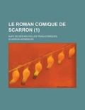 Cover: Le Roman Comique de Scarron; Suivi de Ses Nouvelles Tragi-Comiques (1) - Rarebooksclub.com
