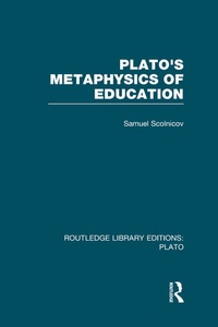 Enlarge image Cover: Plato 's Metaphysics of Education (RLE: Plato) - Routledge