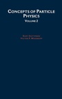 Cover: Concepts of Particle Physics: Volume II - Oxford University Press Inc
