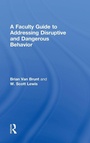 Cover: A Faculty Guide to Addressing Disruptive and Dangerous Behavior - Routledge