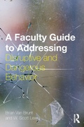 Cover: A Faculty Guide to Addressing Disruptive and Dangerous Behavior - Routledge