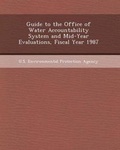 Cover: Guide to the Office of Water Accountability System and Mid-Year Evaluations, Fiscal Year 1987 - Bibliogov