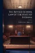Cover: The Revised School Law of the State of Indiana; - Nabu Press