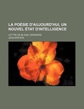 Cover: La Poesie D'Aujourd'hui, Un Nouvel Etat D'Intelligence; Lettre de Blaise Cendrars - General Books
