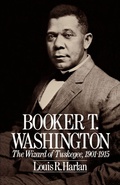 Cover: Booker T. Washington: The Wizard of Tuskegee, 1901-1915 - Oxford University Press Inc