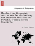 Cover: Handbuch Der Geographie, Oder Neueste Erdbeschreibung, Mit Besondere Ru Cksicht Auf Statistik, Topographie Und Geschichte. - British Library, Historical Print Editions
