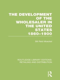 Enlarge image Cover: The Development of the Wholesaler in the United States 1860-1900 (RLE Retailing and Distribution) - Routledge