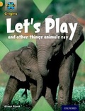 Cover: Project X Origins: Gold Book Band, Oxford Level 9: Communication: Let's Play - and other things animals say - Oxford University Press