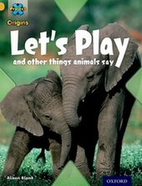 Enlarge image Cover: Project X Origins: Gold Book Band, Oxford Level 9: Communication: Let's Play - and other things animals say - Oxford University Press