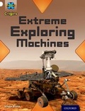 Cover: Project X Origins: White Book Band, Oxford Level 10: Inventors and Inventions: Extreme Exploring Machines - Oxford University Press
