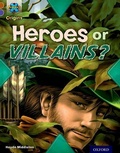 Cover: Project X Origins: Brown Book Band, Oxford Level 11: Heroes and Villains: Heroes or Villains? - Oxford University Press