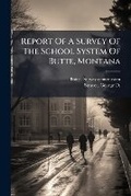 Cover: Report of a Survey of the School System of Butte, Montana - Nabu Press