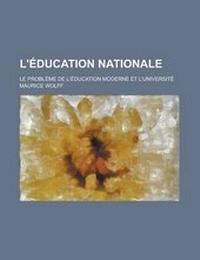 Enlarge image Cover: L'Education Nationale; Le Probleme de L'Education Moderne Et L'Universite - General Books