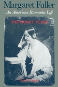 Cover: Margaret Fuller: An American Romantic Life, The Private Years - Oxford University Press Inc