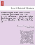 Cover: Darstellungen Alter Preussischer Schlo Sser Gezeichnet Von Frau Gra Fin Zu Dohna ... Mit Historischen Einleitungen Von ... J. V., Etc. Heft 1 (Vom Oberlehrer Dr Witt. Heft 2, 3). - British Library, Historical Print Editions