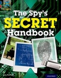 Cover: Project X Origins: Dark Blue Book Band, Oxford Level 15: Top Secret: The Spy's Secret Handbook - Oxford University Press