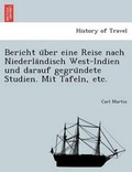Cover: Bericht U Ber Eine Reise Nach Niederla Ndisch West-Indien Und Darauf Gegru Ndete Studien. Mit Tafeln, Etc. - British Library, Historical Print Editions