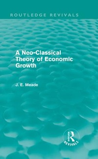 Enlarge image Cover: A Neo-Classical Theory of Economic Growth (Routledge Revivals) - Routledge