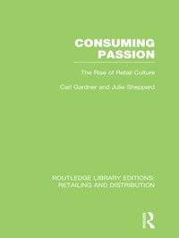 Abbildung von: Consuming Passion (RLE Retailing and Distribution) - Routledge