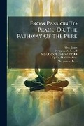 Cover: From Passion to Peace, Or, the Pathway of the Pure - Nabu Press
