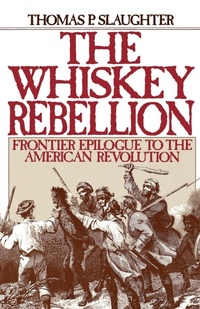 Enlarge image Cover: The Whiskey Rebellion - Oxford University Press Inc